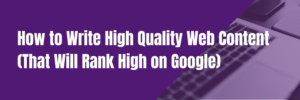 How to write high quality content and rank high on google